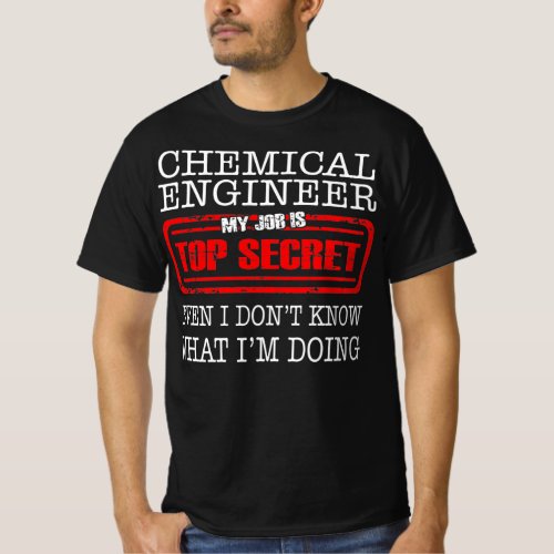 Chemical Engineer My Job Is Top Secret