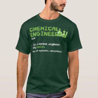 Chemical engineer Noun like a normal engineer T-Shirt