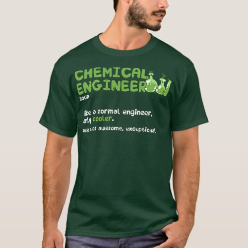 Chemical engineer Noun like a normal engineer T_Shirt