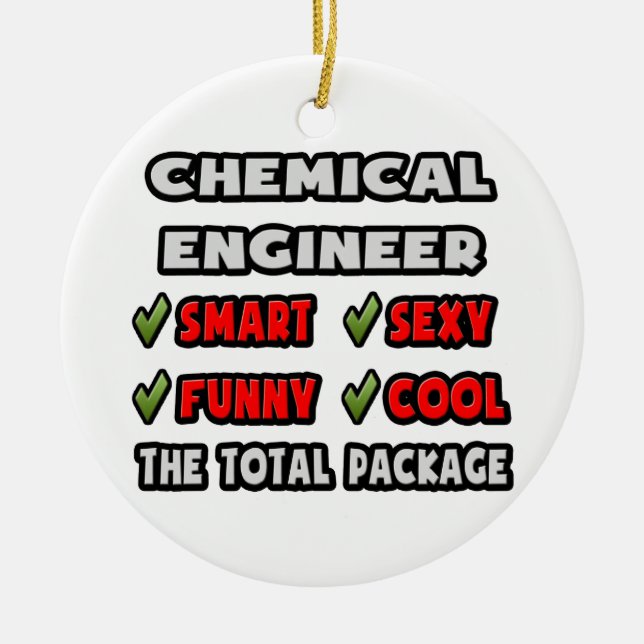 Chemical Engineer ... The Total Package Ceramic Ornament (Front)