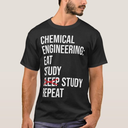 Chemical Engineering Eat Study Sleep Funny Enginee T_Shirt