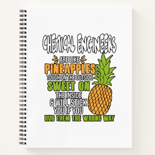 Chemical Engineers Are Like Pineapples Notebook