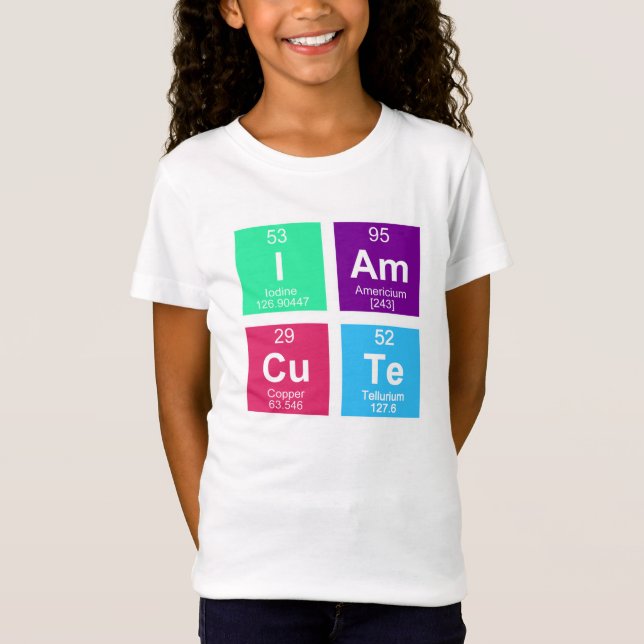 Chemical periodic table of elements: IAmCuTe T-Shirt (Front)