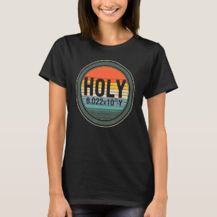 Chemical Pun Element Holy 6 0022x1023 Y Mole Avoga T-Shirt
