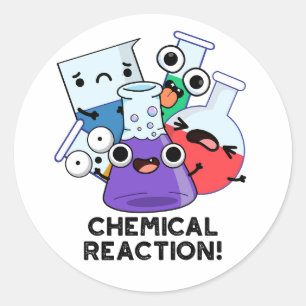 Chemical Reaction Funny Chemistry Pun Classic Round Sticker
