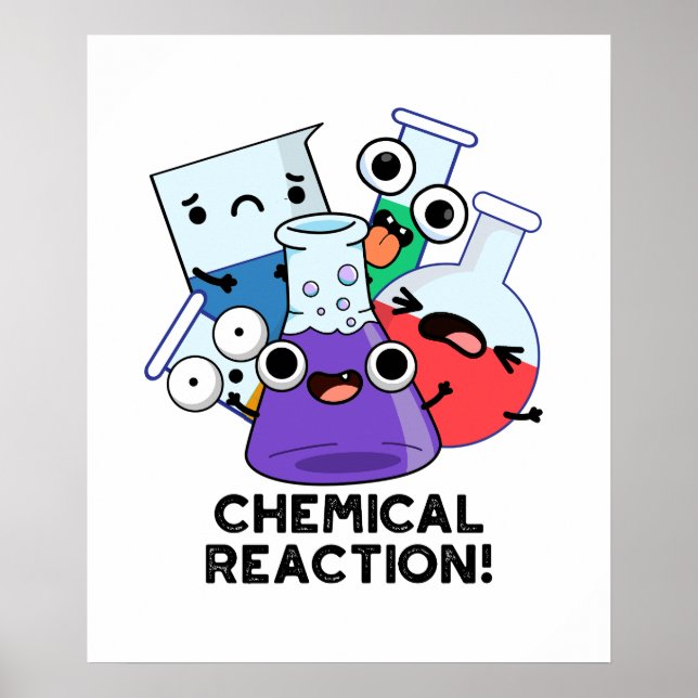 Chemical Reaction Funny Chemistry Pun  Poster (Front)
