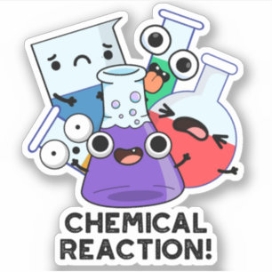 Chemical Reaction Funny Chemistry Pun Sticker