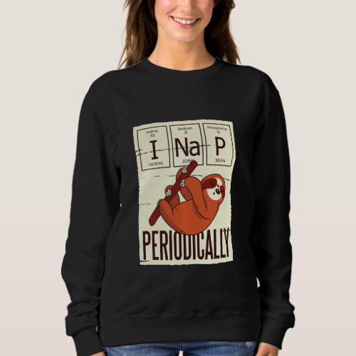 Chemie Periodically Sloth I Na P Sweatshirt