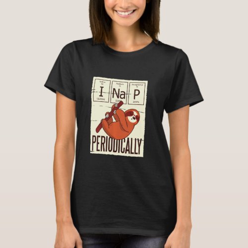 Chemie Periodically Sloth I Na P T_Shirt