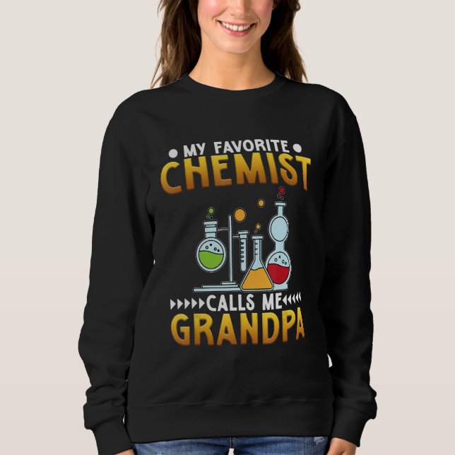Chemist Calls Me Grandpa Chemistry  Science Graphi Sweatshirt (Front)