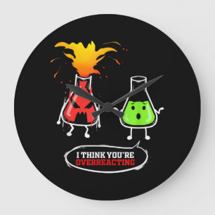 Chemist Chemical Lab Chemistry You Are Overreact Large Clock