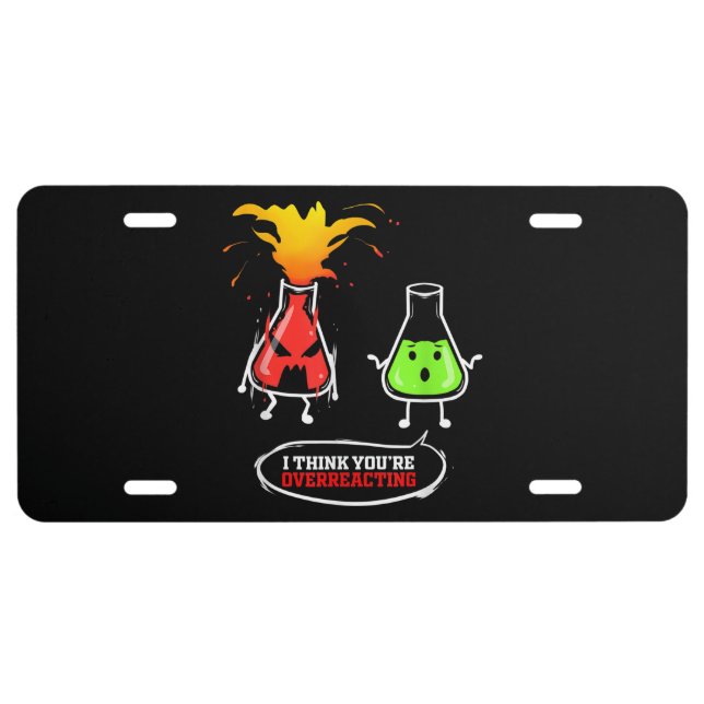 Chemist   Chemical Lab Chemistry You Are Overreact License Plate (Front)
