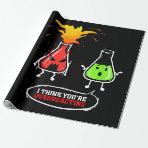 Chemist   Chemical Lab Chemistry You Are Overreact Wrapping Paper