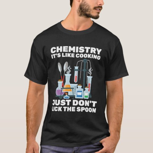 Chemist Chemistry ItS Like Cooking Scientist T_Shirt