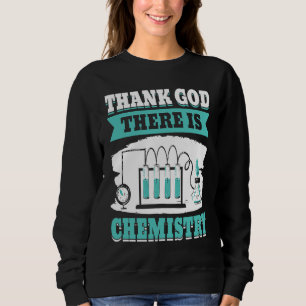 Chemist Chemistry Lab Chemical Science Labor Sweatshirt