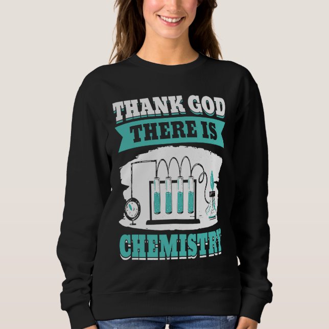 Chemist Chemistry Lab Chemical Science Labor Sweatshirt (Front)