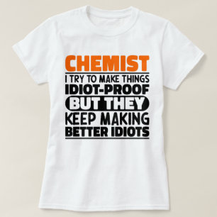 Chemist I Try To Make Things Funny Sayings Chemist T-Shirt