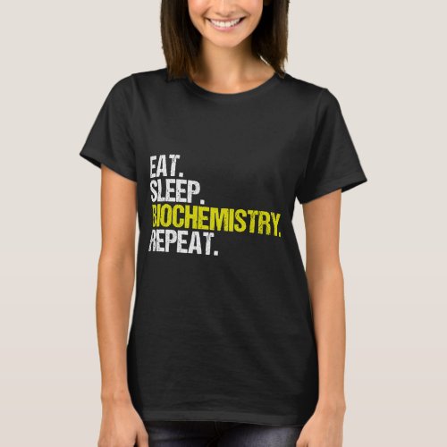 Chemist Job Biochemist Eat Sleep Science Biology B T_Shirt