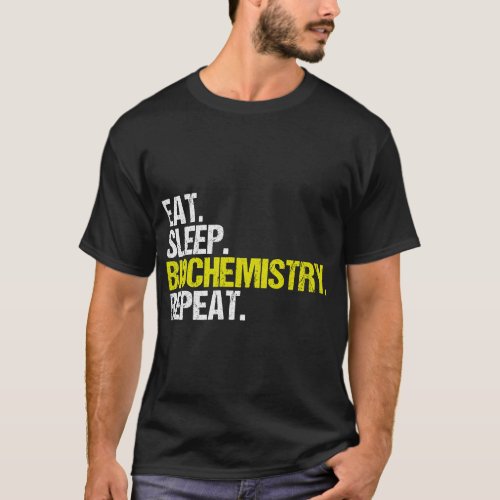Chemist Job Biochemist Eat Sleep Science Biology B T_Shirt