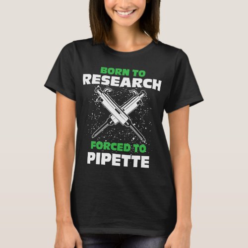 Chemist Job Biochemist Forced To Pipette Biology B T_Shirt