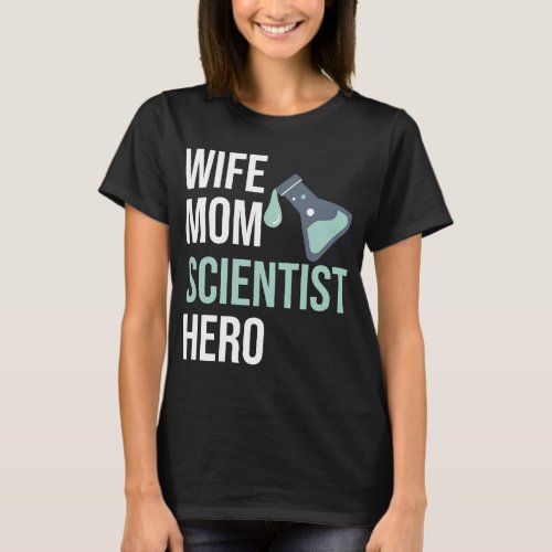 Chemist Job Wife Mom Scientist Hero Scientist Gift T_Shirt