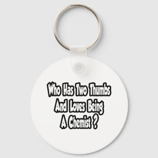 Chemist Joke...Two Thumbs Keychain
