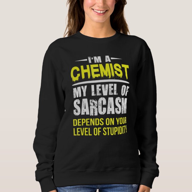 Chemist Level Of Sarcasm Sweatshirt (Front)