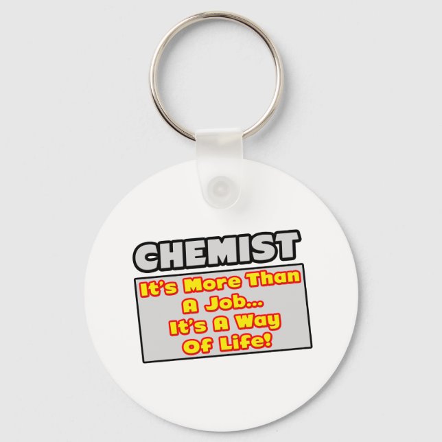 Chemist...More Than Job, Way of Life Keychain (Front)