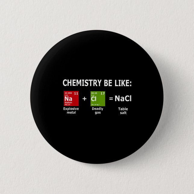 Chemistry Be Like Nacl  Button (Front)