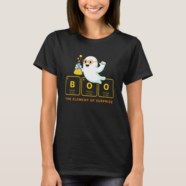 Chemistry Boo The Element Of Surprise Cute Chemist T-Shirt (Front)