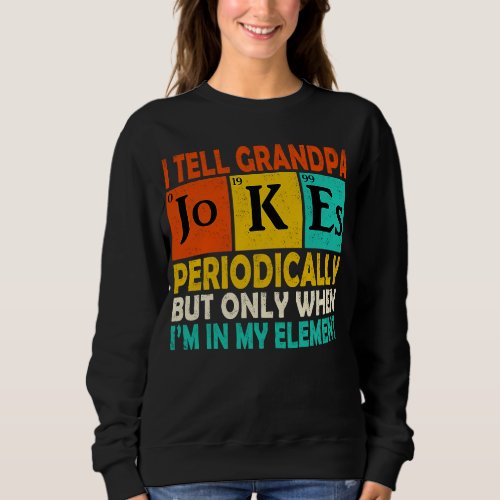 Chemistry Chemist Vintage I Tell Grandpa Jokes Per Sweatshirt