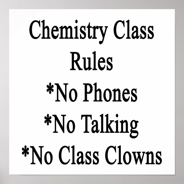Chemistry Class Rules No Phones No Talking No Clas Poster (Front)
