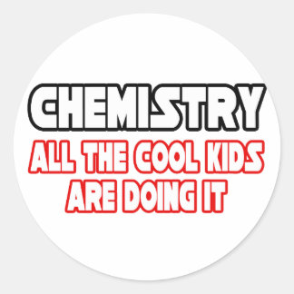 Chemistry...Cool Kids Classic Round Sticker