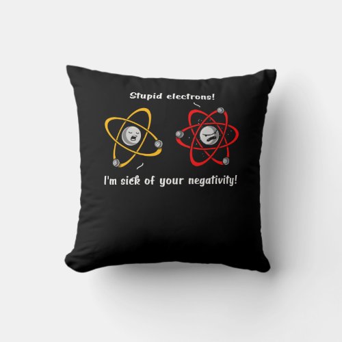 Chemistry Electrons Negativity Funny Science Joke Throw Pillow