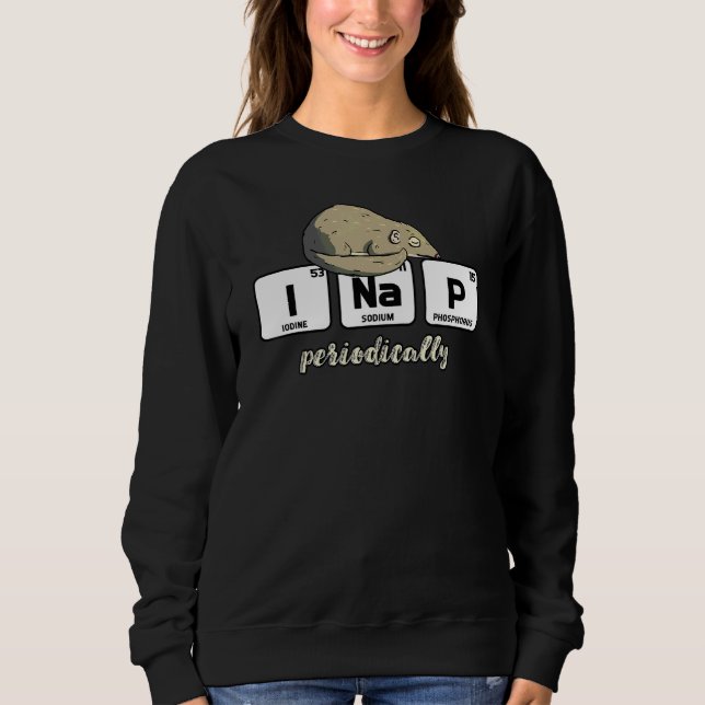 Chemistry Elements Science I Nap Periodically Tree Sweatshirt (Front)