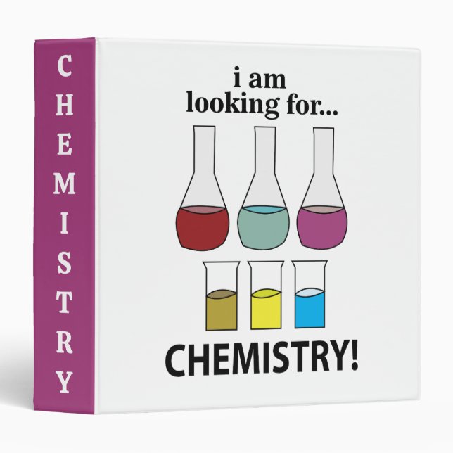 Chemistry Funny I am Looking For Chemistry 3 Ring Binder (Front/Spine)