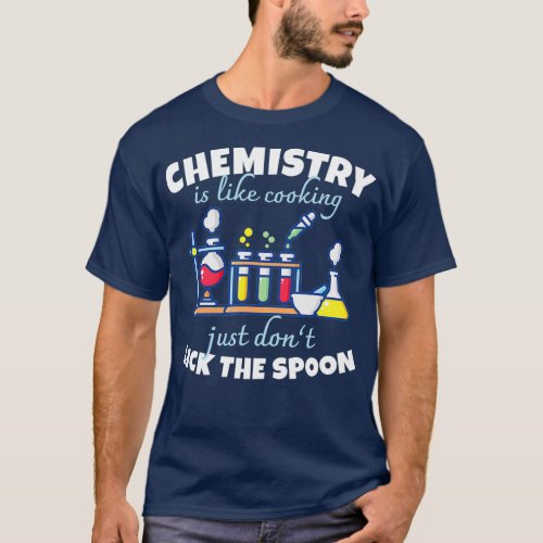 Chemistry Is Like Cooking  Chemist Science T_Shirt