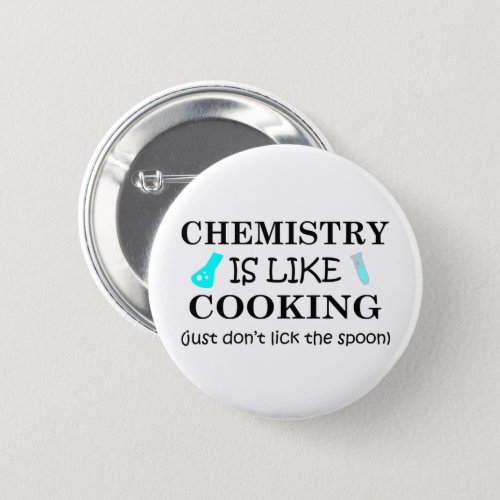 chemistry is like cooking dont lick the spoon button