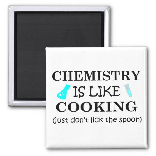 chemistry is like cooking dont lick the spoon magnet