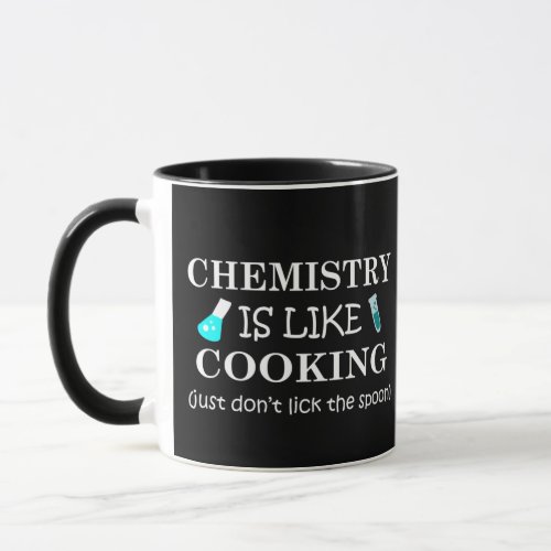 chemistry is like cooking dont lick the spoon mug