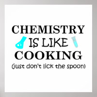 chemistry is like cooking don't lick the spoon