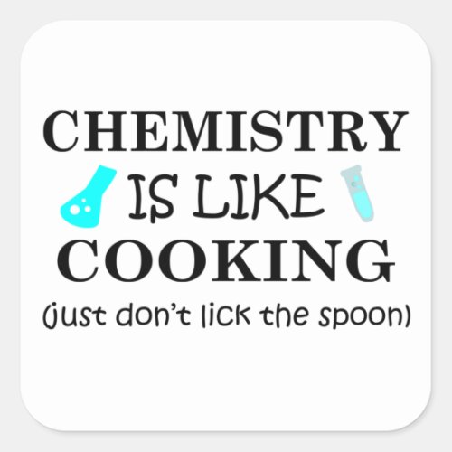 chemistry is like cooking dont lick the spoon square sticker