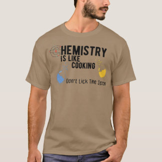 Chemistry Is Like Cooking Funny 3 T-Shirt