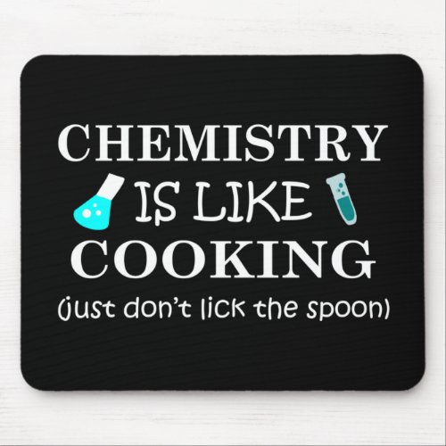 chemistry is like cooking funny chemist quote mouse pad