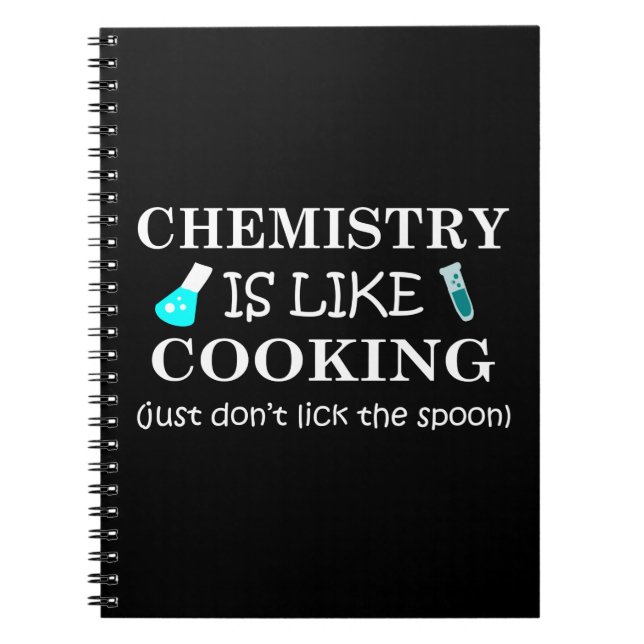 chemistry is like cooking funny chemist quote notebook (Front)