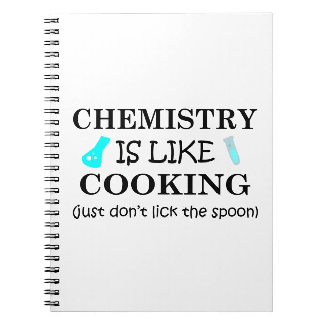 chemistry is like cooking funny chemist quote notebook (Front)