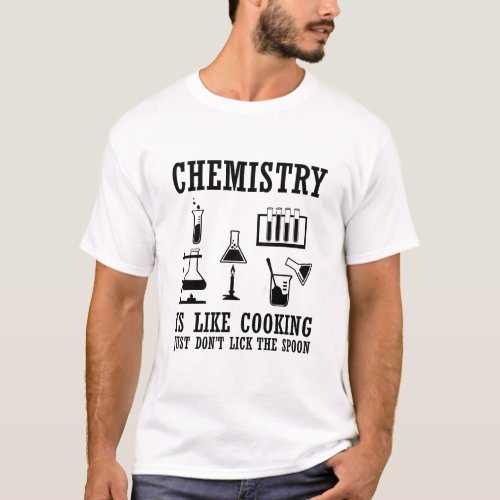 chemistry is like cooking funny chemist quote T_Shirt