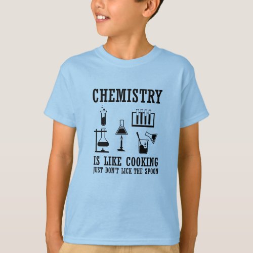 chemistry is like cooking funny chemist quote T_Shirt