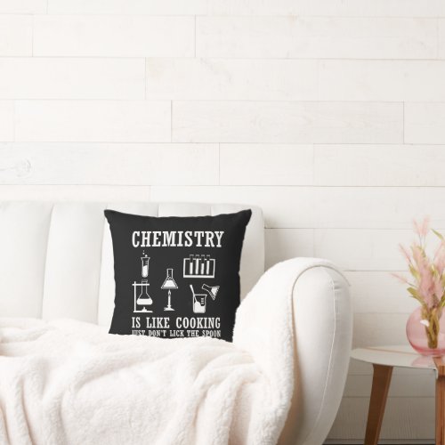 chemistry is like cooking funny chemist quote throw pillow