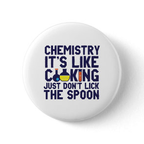 Chemistry Is Like Cooking Funny Chemist Science Button